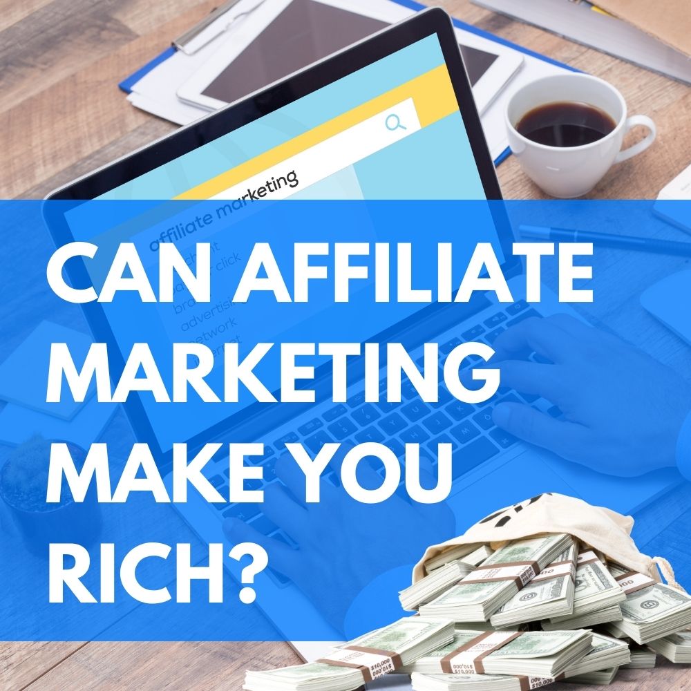 Can Affiliate Marketing Make You Rich?