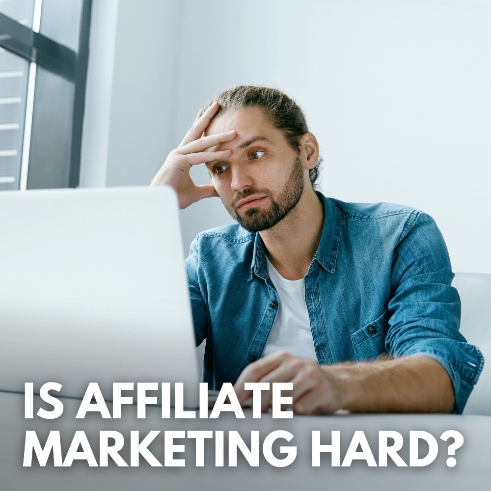 Is Affiliate Marketing Hard?
