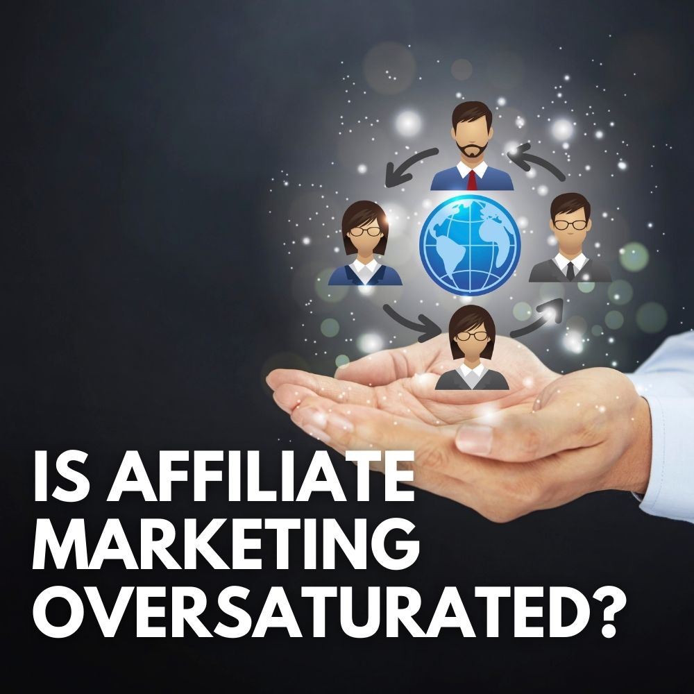 Is Affiliate Marketing Oversaturated?