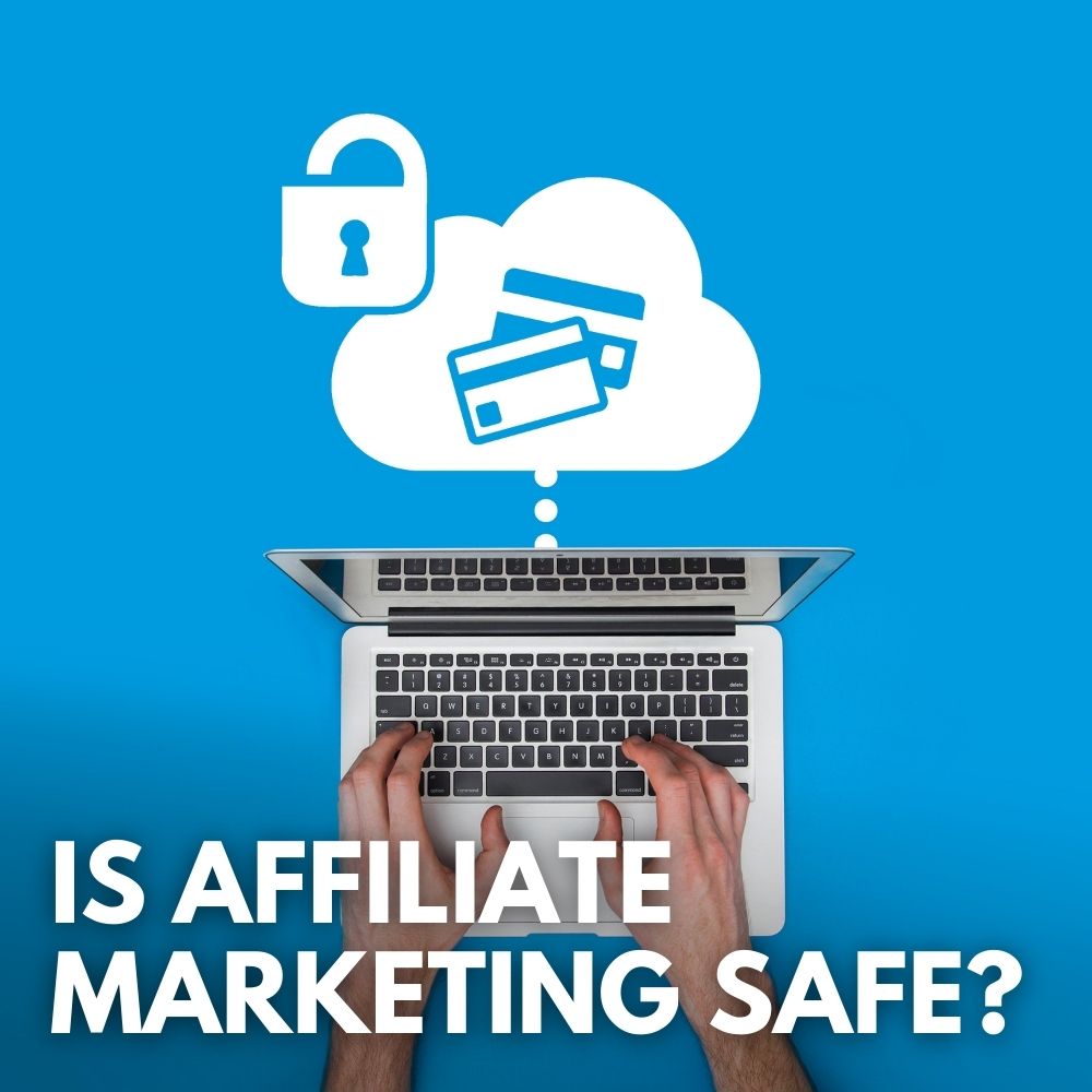 Is Affiliate Marketing Safe?
