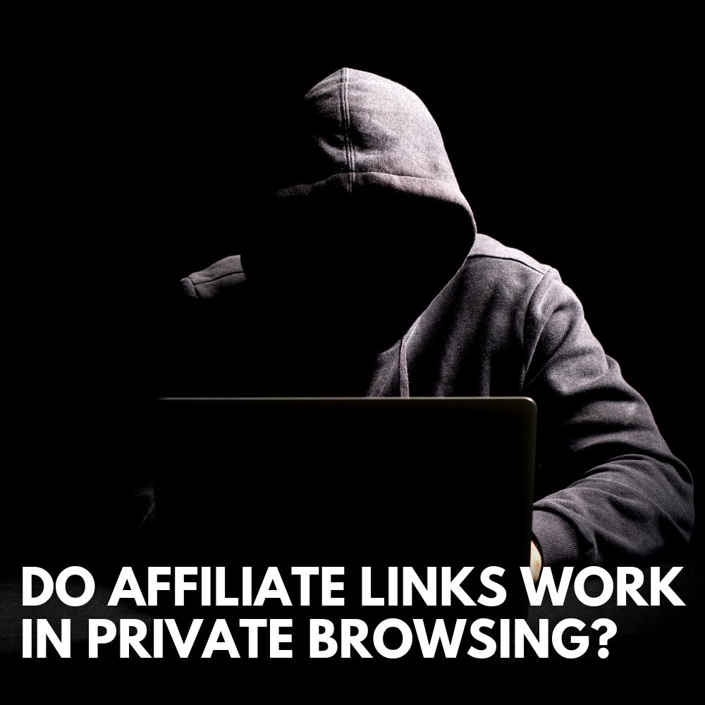 Do Affiliate Links Work In Private Browsing?