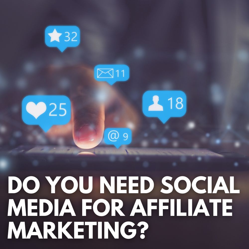 Do You Need Social Media For Affiliate Marketing?