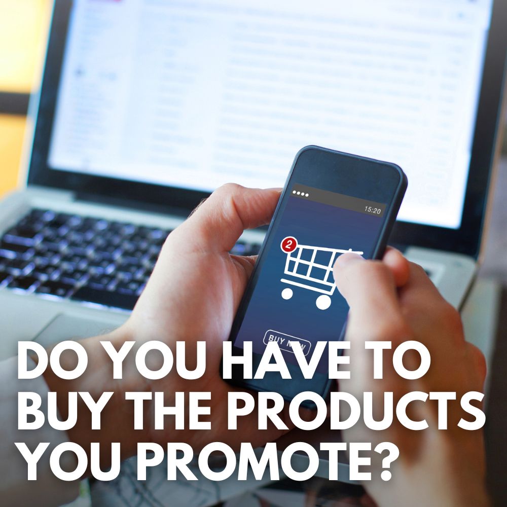 Do Affiliate Marketers Have To Purchase The Products They Promote 