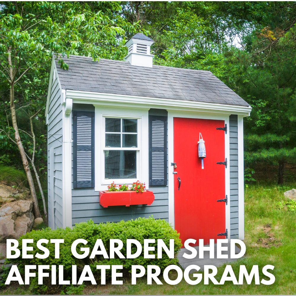 Best Garden Shed Affiliate Programs