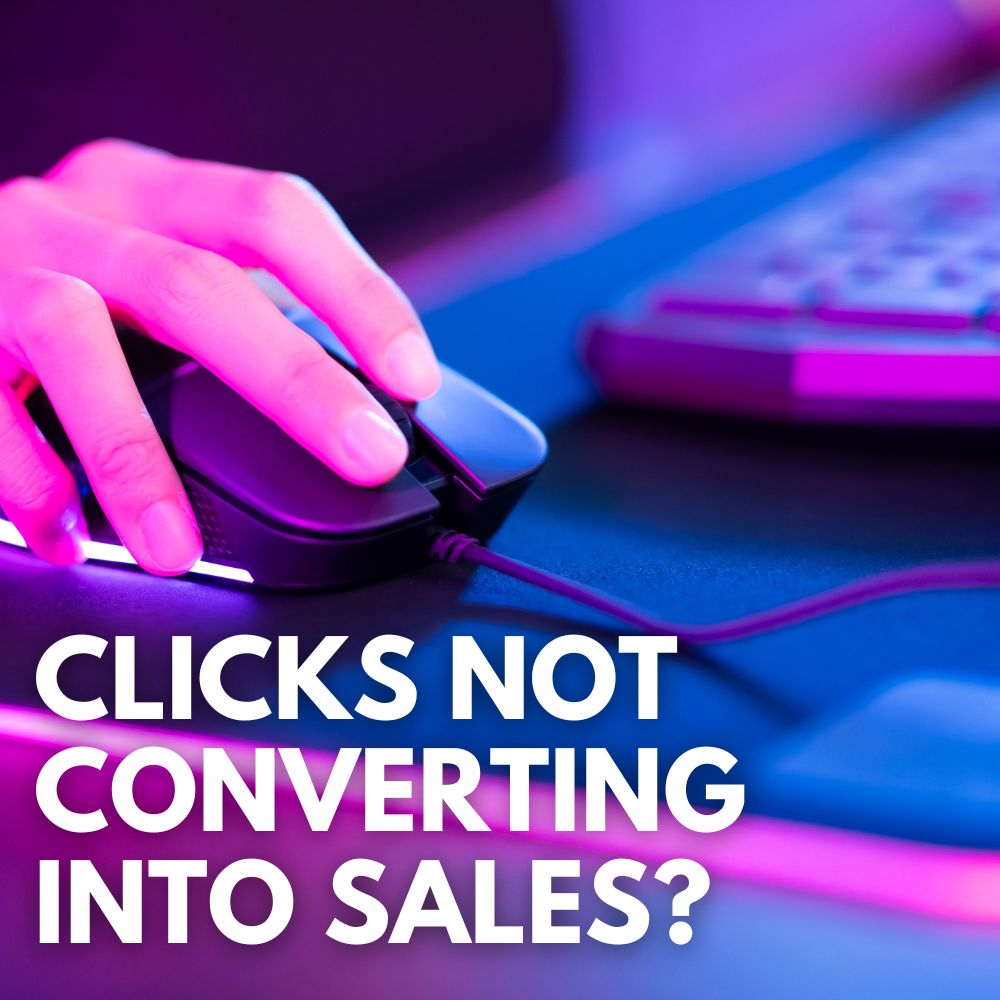 Clicks Not Converting Into Sales
