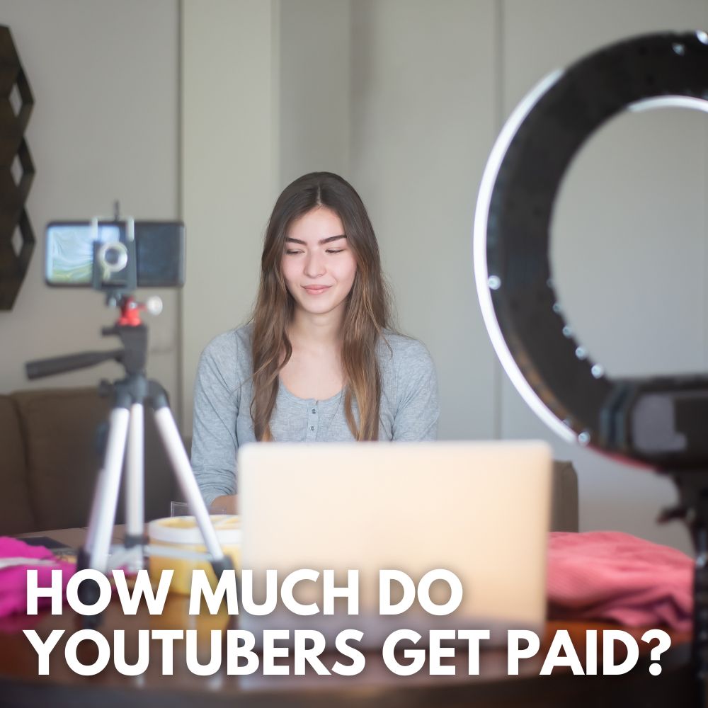 How Much Do YouTubers Get Paid?