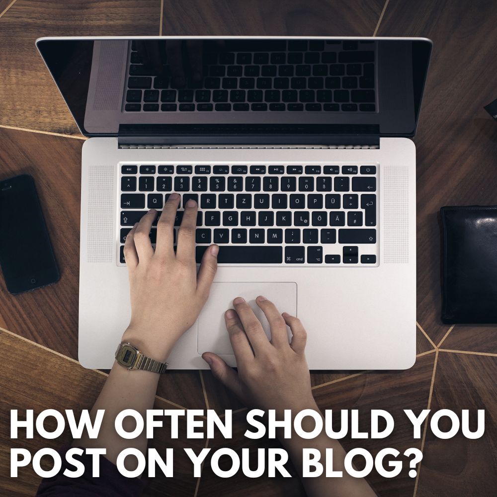 How Often Should You Post On Your Blog?