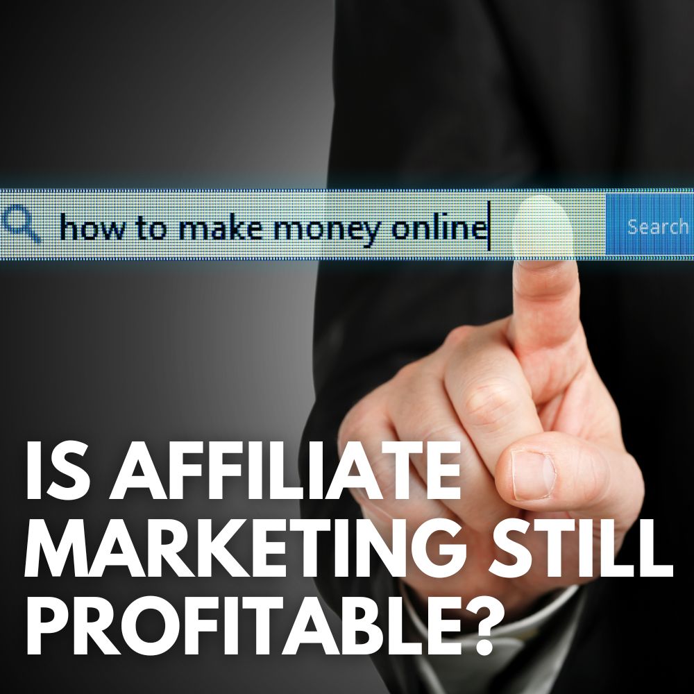 Is Affiliate Marketing Still Profitable In 2024 (And Beyond