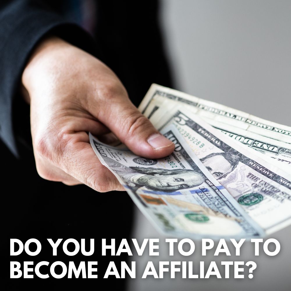 Do You Have To Pay To Become An Affiliate?