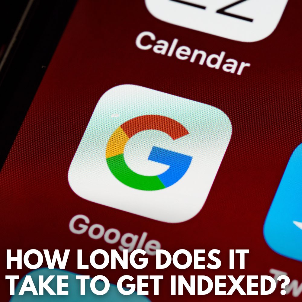 How Long Does It Take Websites To Get Google Indexed