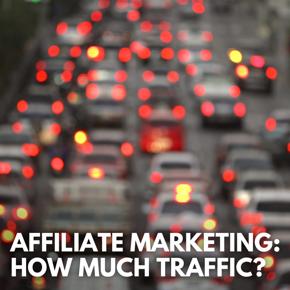 How Much Traffic Do You Need for Affiliate Marketing