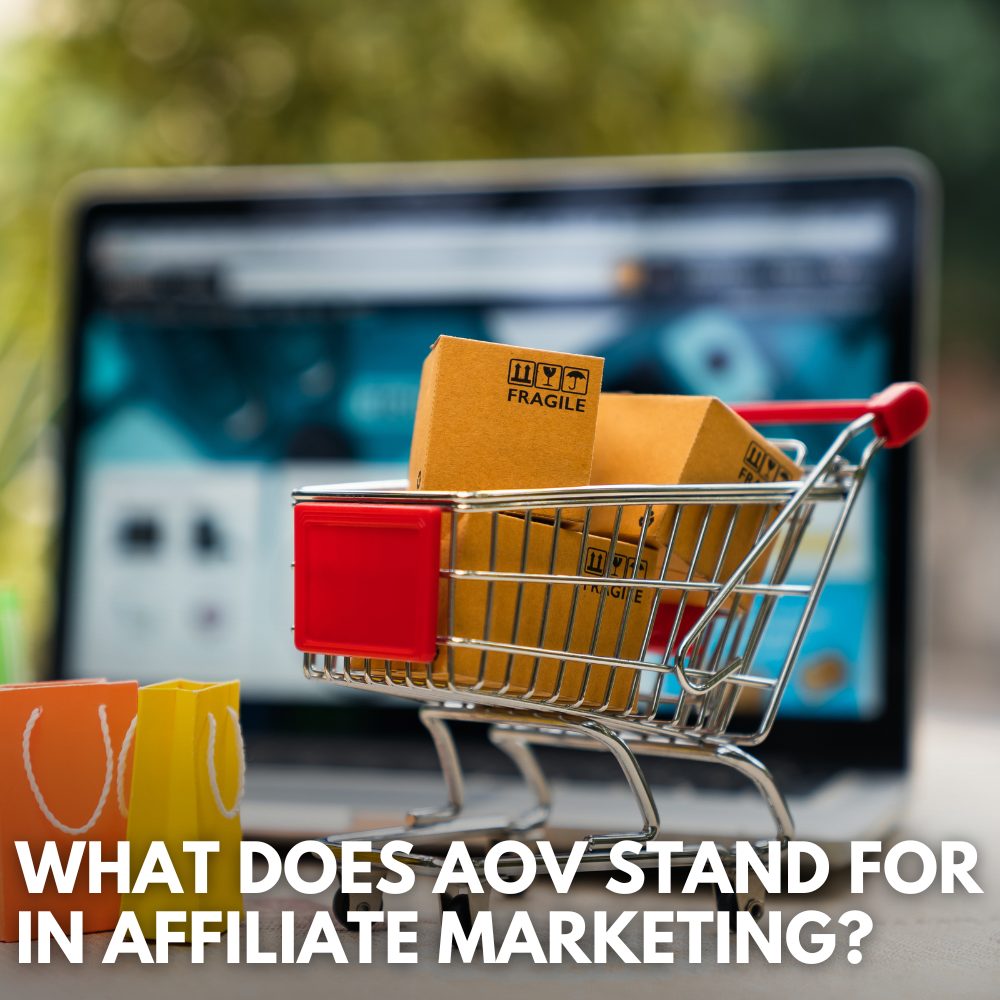 What Is AOV In Affiliate Marketing