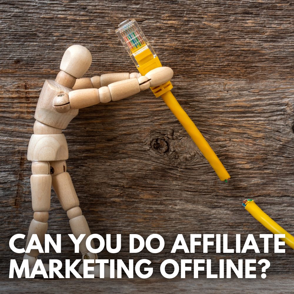 can you do affiliate marketing offline
