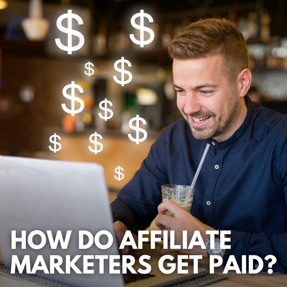 How Do Affiliate Marketers Get Paid Here s Everything You Need To Know 