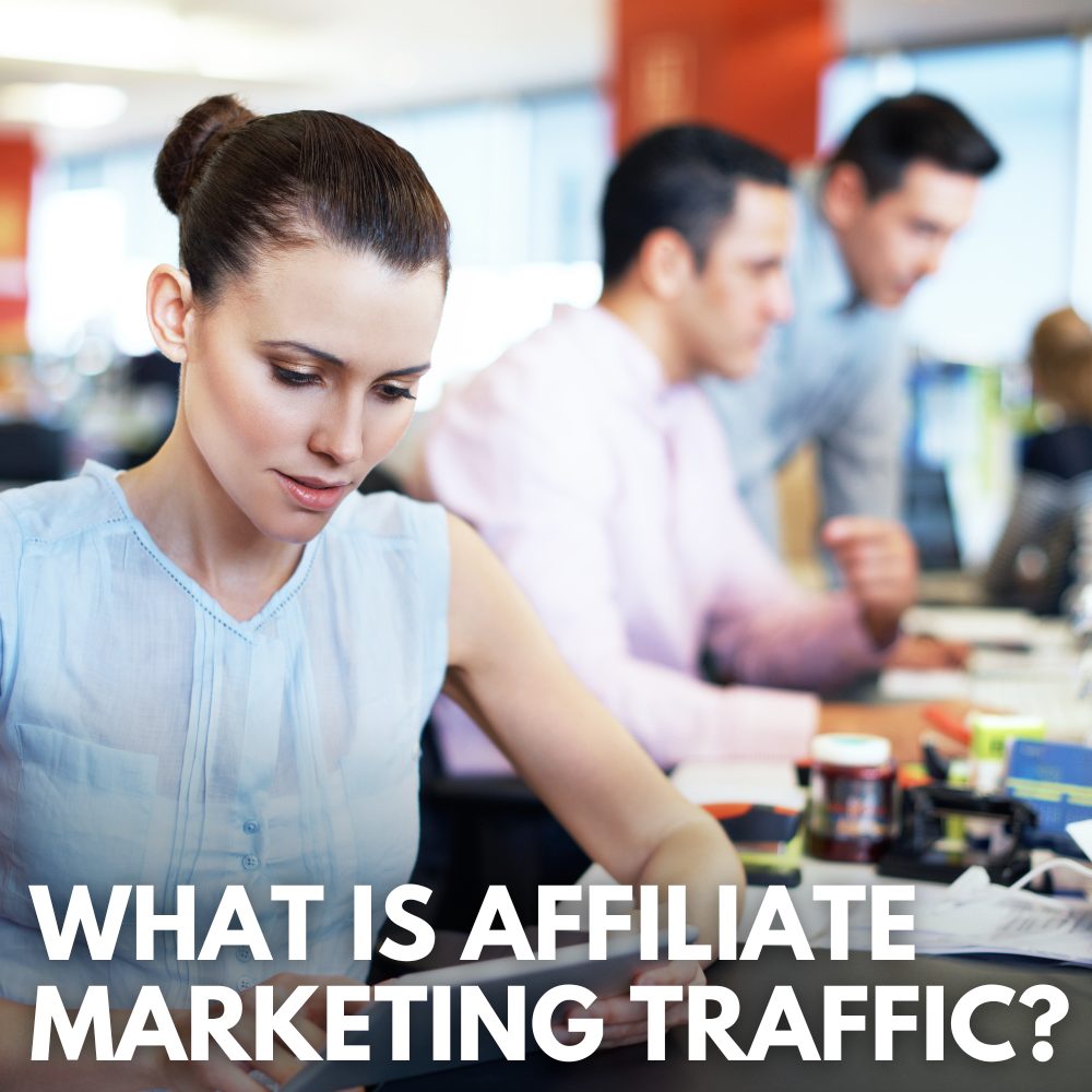 what is traffic in affiliate marketing