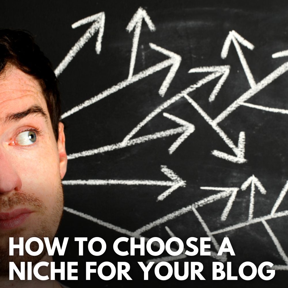 How To Choose A Niche For Your Blog