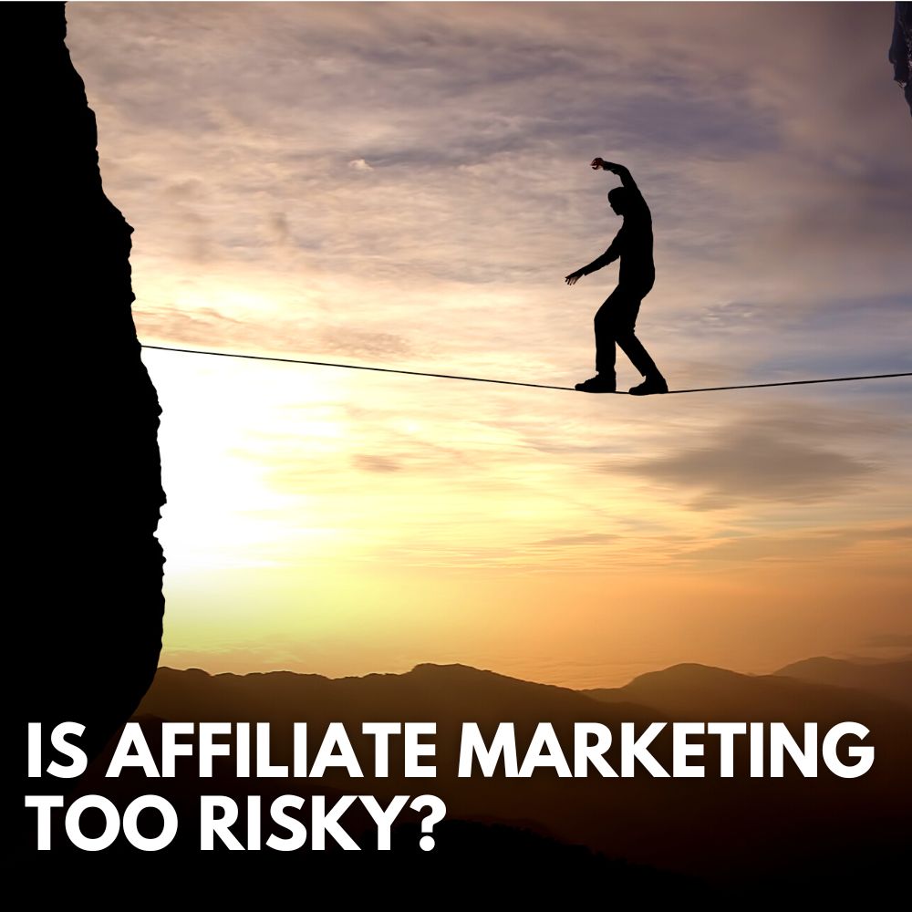 Is Affiliate Marketing Too Risky?