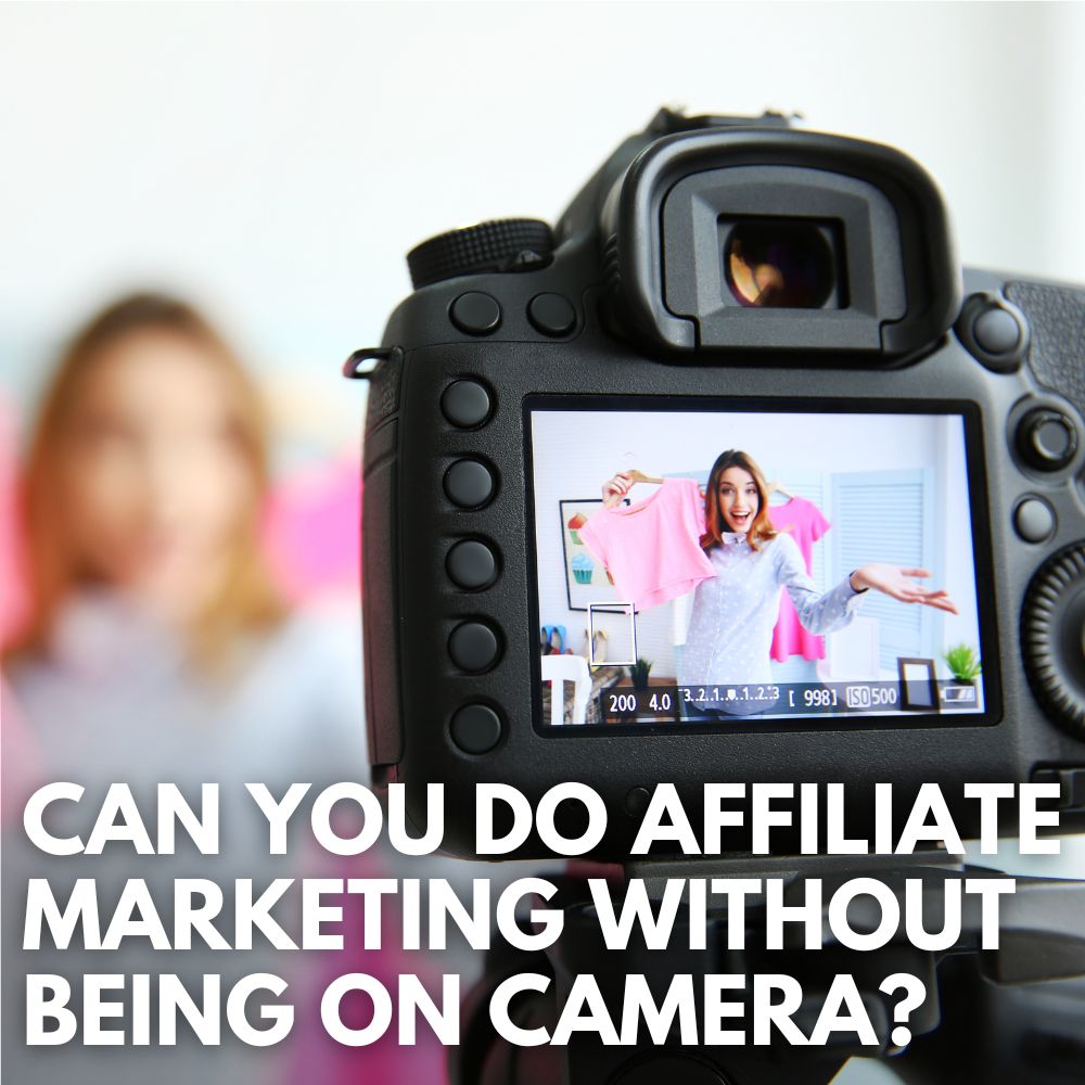 Affiliate Marketing Without Being On Camera