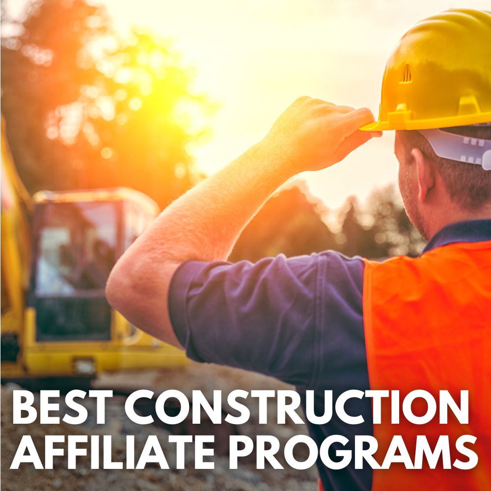 Best Construction Affiliate Programs