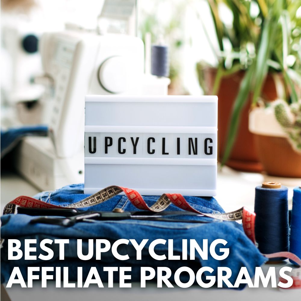 Best Upcycling Affiliate Programs