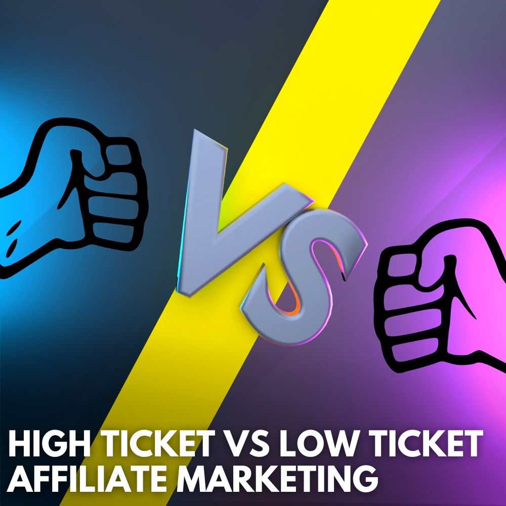 High Ticket VS Low Ticket Affiliate Marketing