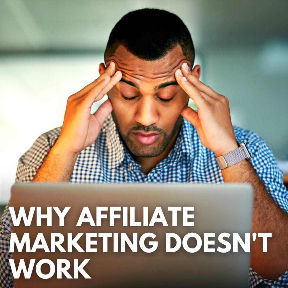 why affiliate marketing doesnt work