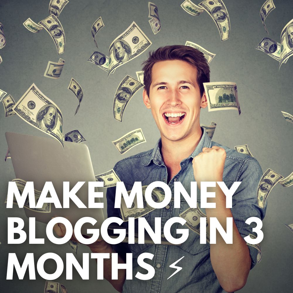 Make Money Blogging In 3 Months