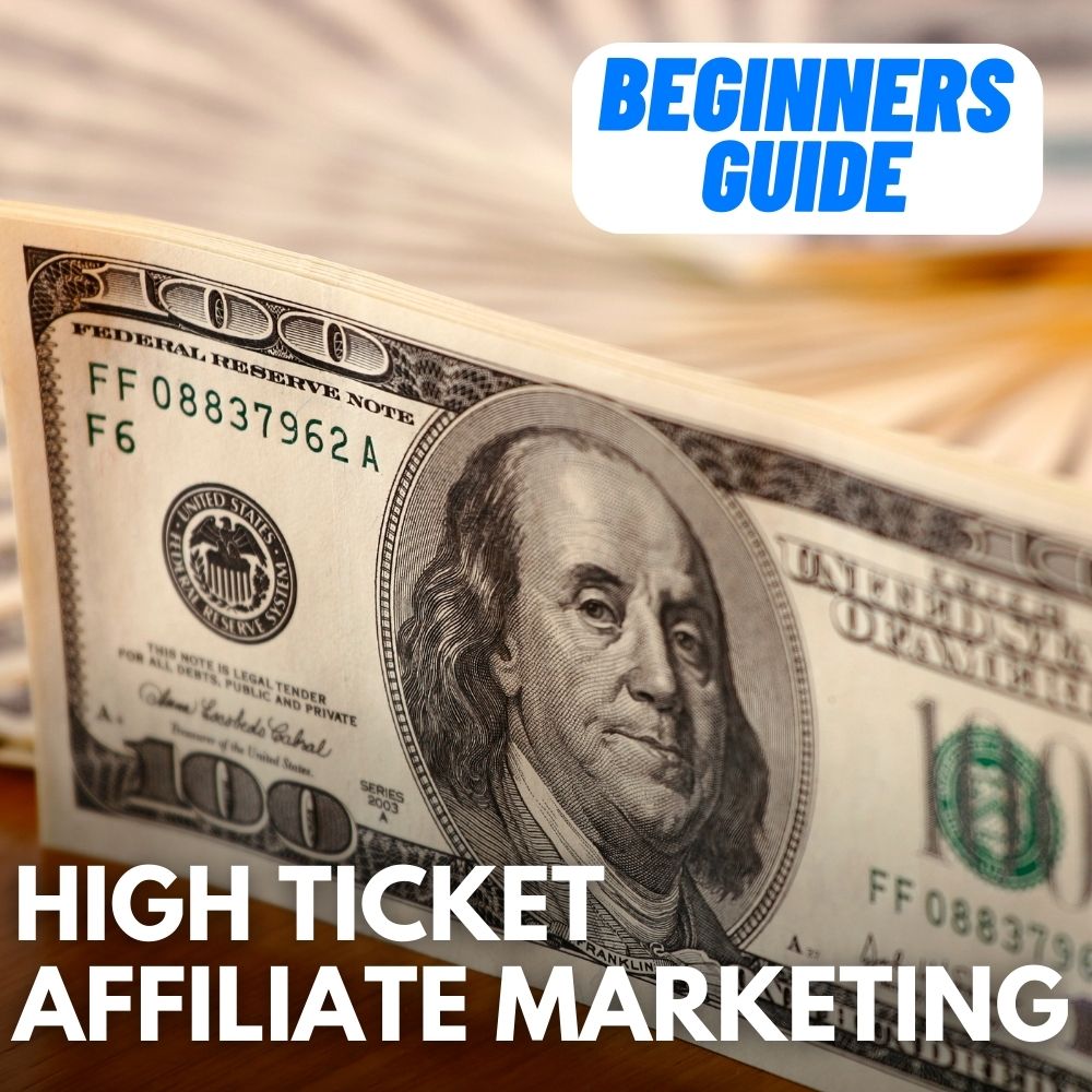 High Ticket Affiliate Marketing For Beginners
