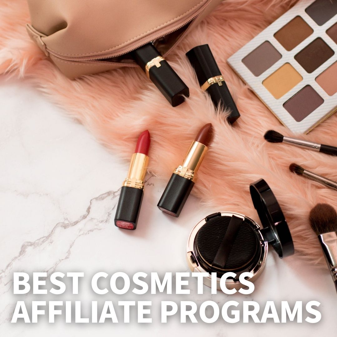 Best Cosmetics Affiliate Programs