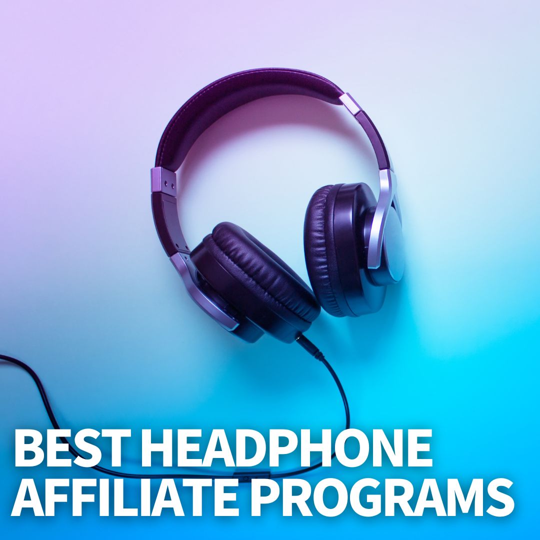 Best Headphone Affiliate Programs