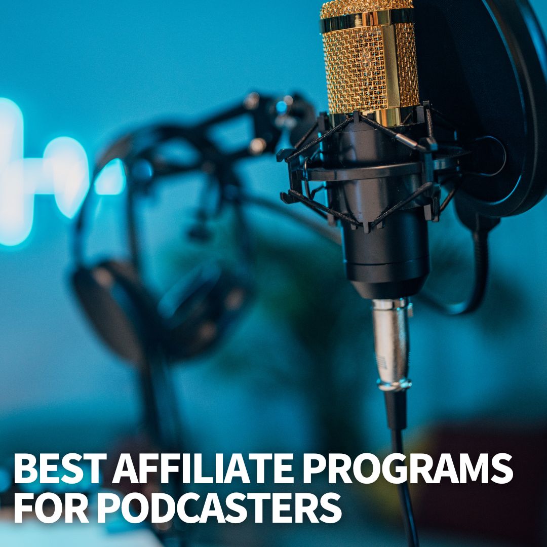 Best Affiliate Programs For Podcasters