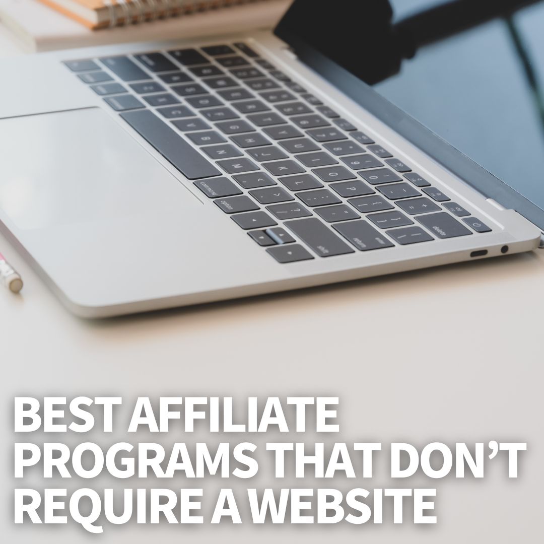 Best Affiliate Programs That Don't Require a Website