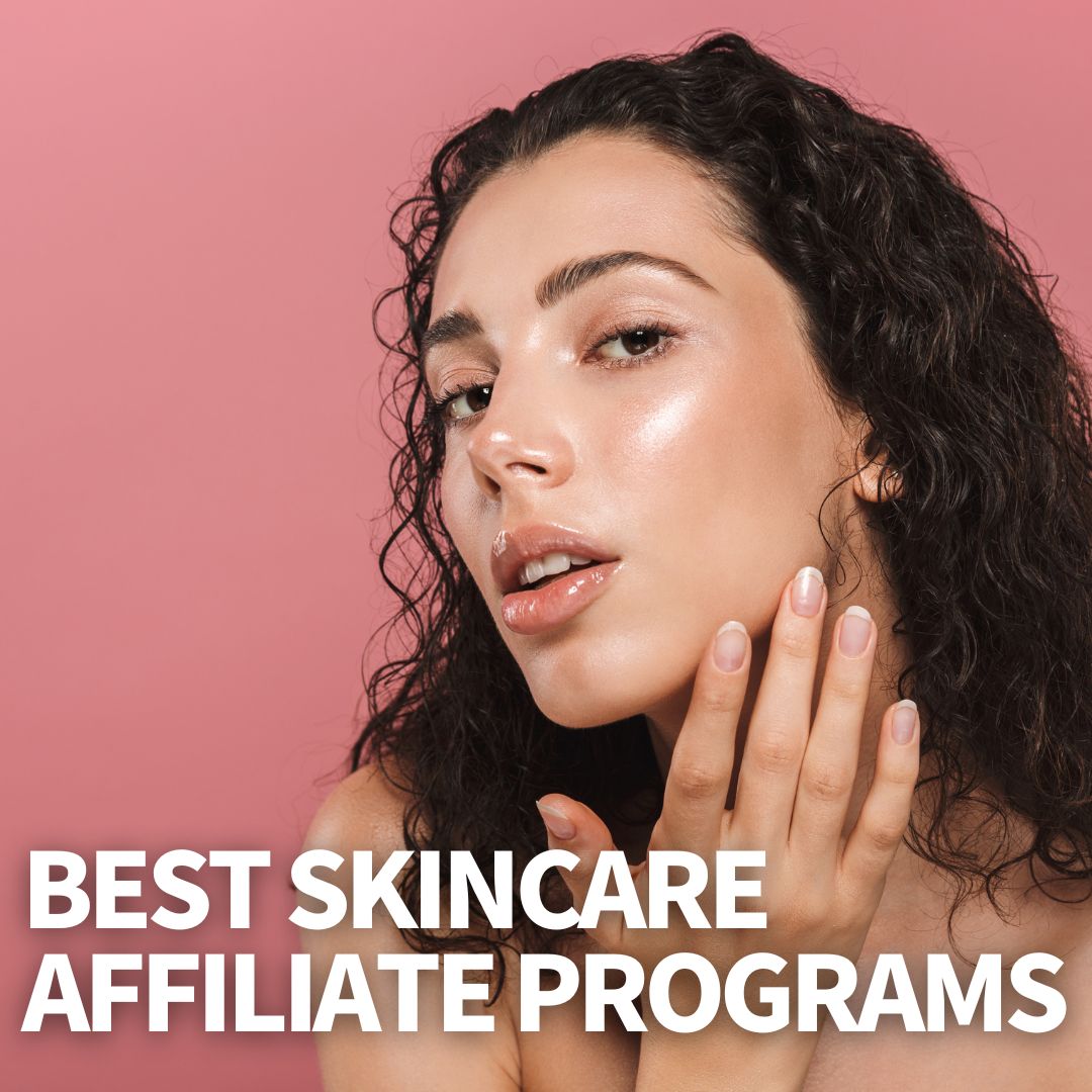 Best Skincare Affiliate Programs