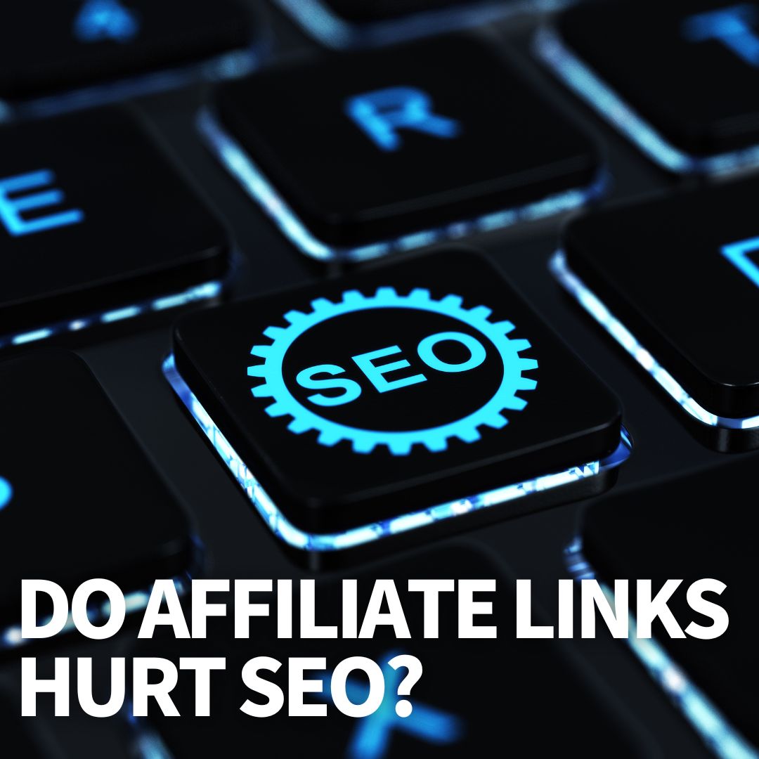 Do Affiliate Links Hurt SEO?