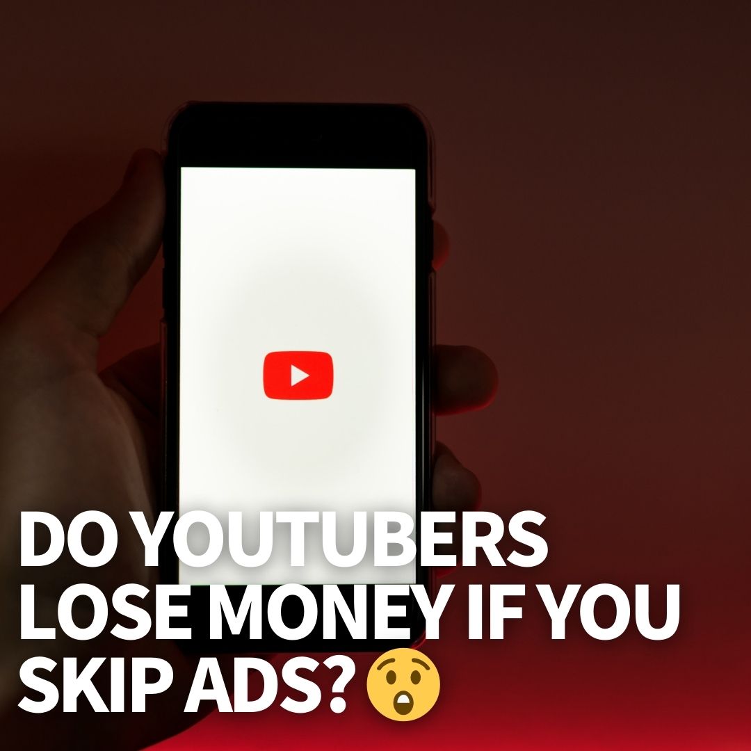 Do YouTubers Lose Money If You Skip Ads?