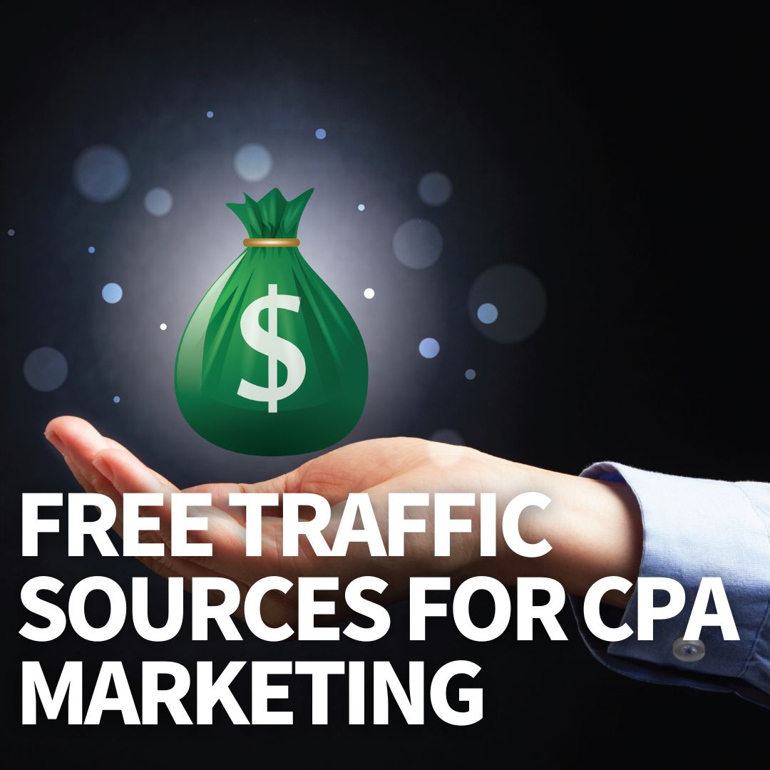 Free Traffic Sources CPA Marketing